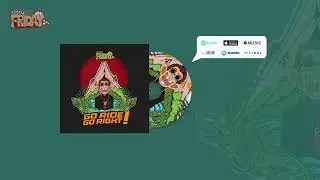 EASY FRIDAY - GO RIDE GO RIGHT (OFFICIAL AUDIO)
