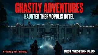 Ghastly Adventures - Thermopolis Best Western