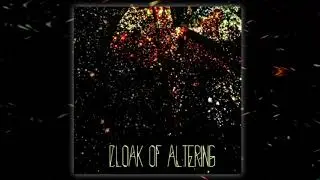 Cloak Of Altering-I Shall Preserve The Carefully Shaped Hatred For All Things You(Track)