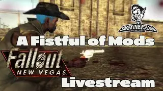 A Fistful of Mods Fallout New Vegas Livestream