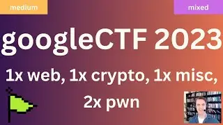 googleCTF 2023 Challenge Writeups (1x web, 1x crypto, 1x misc, 2x pwn)