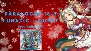 Fire Emblem Heroes - Paralogue 16-3 Lunatic + Quest - Free Units/No SI