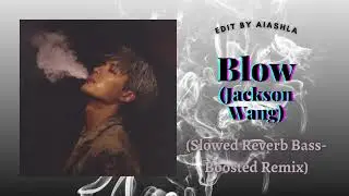 Jackson Wang 'Blow' (SLOWED BASS-BOOSTED REVERB REMIX)