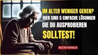 Im Alter weniger gehen? Hier sind 5 einfache L&ouml;sungen, die du ausprobieren solltest | Buddhismus