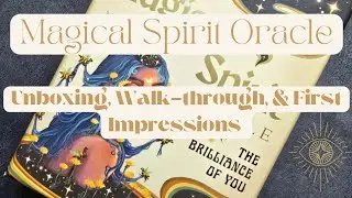Magical Spirit Oracle || Unboxing, Walk-through, & First Impressions ✨️