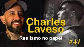 #41 Charles Laveso - Realismo no papel