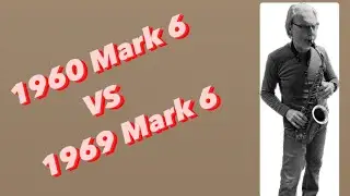 1960 Mark 6 vs 1969 Mark 6 alto sax