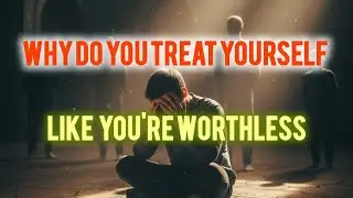 Why Do You Treat Yourself Like You’re Worthless | Stop Measuring Yourself  That Destroy Your Peace