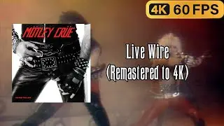 M&ouml;tley Cr&uuml;e &ndash; Live Wire (Official Music Video, 4K Remastered)