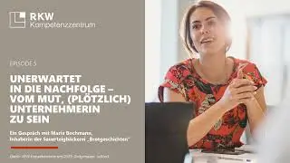 Unerwartet in die Nachfolge – vom Mut, (plötzlich) Unternehmerin zu sein