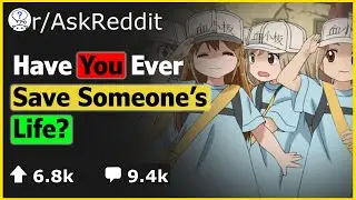 Have you ever saved a someone's life?(r/askreddit) - We Reddit Daily Top Post Stories