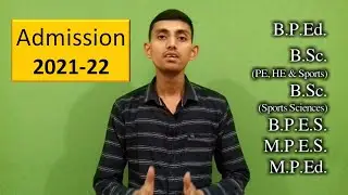 Admission 2021-22 | B.P.Ed. | M.P.Ed. | B.P.E.S.| M.P.E.S. | B.Sc. PE, HE & Sports | B.Sc. (SS)