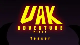UAK  A D V E N T U R E [pilot] teaser