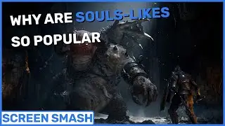 Why are Souls-likes so Popular? | Screen Smash