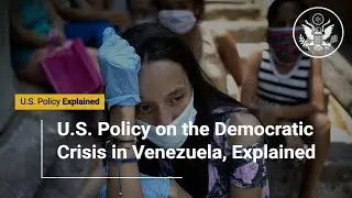 U.S. Policy on the Democratic Crisis in Venezuela, Explained