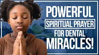 Prayer For Your Teeth And Gums: Powerful Spiritual Prayer For Dental Miracles! | Winds Of The Spirit