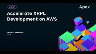 Accelerate XRPL Development on AWS at Apex 2023 - Dimitri Restaino
