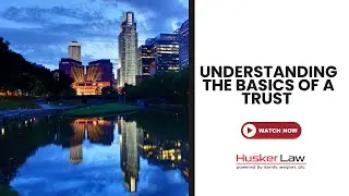 Understanding the Basics of a Trust