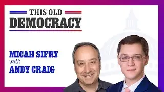 This Old Democracy: Micah Sifry with Andy Craig