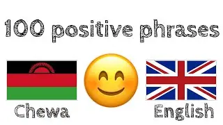 100 positive phrases +  compliments - Chewa + English - (native speaker)