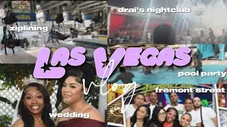 VEGAS VLOG | ziplining + fremont street + wedding + pool party + drai's nightclub