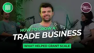 How to Grow a Trade Business, What Helped Grant Scale