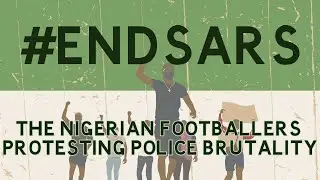 #ENDSARS: The Nigerian footballers protesting police brutality