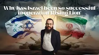 The secret why operation &rsquo;Rising Lion&rsquo; in Iran is such a success. Parashat Shelach. R Dovid Katz CWH