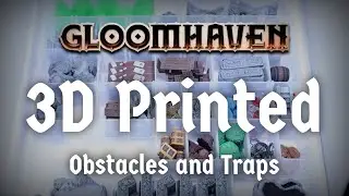 3D Printed & Painted Tabletop Obstacles for Gloomhaven