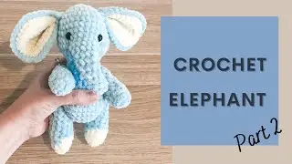 Easy Crochet Elephant (TikTok) Tutorial Part 2 | Free Amigurumi Animal Pattern for Beginners