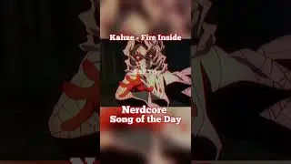 NERDCORE SONG OF THE DAY | Kahze - Fire Inside #nerdcore  #anime #nerdcorerap  #animerap
