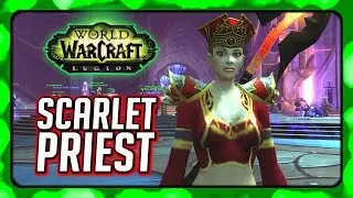 WOW Legion 🌟 A Scarlet Priest - Priest Order Hall Campaign
