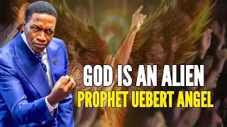 THIS IS MIND BLOWING🤯DO YOU KNOW THAT GOD IS AN ALIEN | PROPHET UEBERT ANGEL