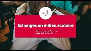 Episode 7 - Echanges en milieu scolaire