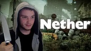 NETHER = DayZ + The Last Of Us
