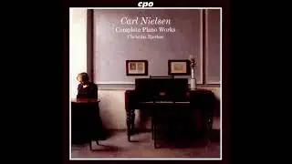 Carl Nielsen. Complete Piano Works (Christina Bjorkoe)