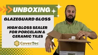 GlazeGuard Gloss High Gloss Sealer for Porcelain & Ceramic Tile - Unboxing Video - CoverTec Products