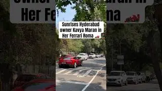 Sunrises Hyderabad owner Kavya Maran in Her Ferrari Roma #chennai #youtubeshorts #carspotting