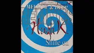 HUGH K - SHINE ON (THE MELLOW MIX) 1993