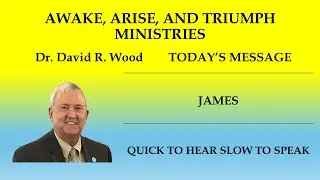 2 3 26  JAMES - QUICK TO HEAR, SLOW TO SPEAK, VERY SLOW TO ANGER