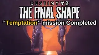 Destiny 2: The Final Shape Quest Step 1 of 34 ''Temptation'' mission completed