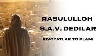 RASULULLOH SOLLALLOHU ALAYHI VASALLAM DEDILAR... (RIVOYATLAR TO'PLAMI)