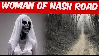 HISTORY OF A HAUNT: THREE LEGGED LADY OF NASH ROAD