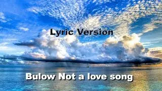 b&uuml;low Not a love song Lyric Version