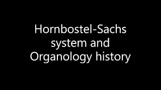 Hornbostel-Sachs and a brief history of Organology