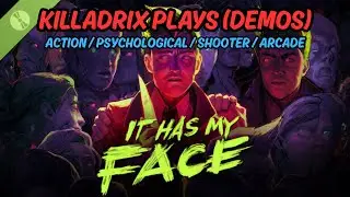 Killadrix Plays Demos | It Has My Face (Action / Psychological / Shooter / Arcade)