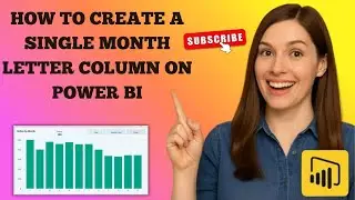 How to Create a Single Letter Month Column in Power BI Step by Step Tutorial