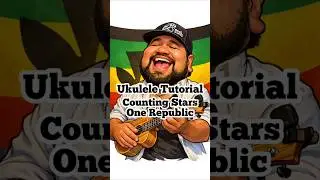 🎶 Counting Stars @onerepublic &ndash; Ukulele Tutorial