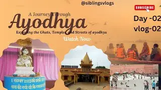 OLD AYODHYA|DAY-02|VLOG-02|@siblingsvlogs2009