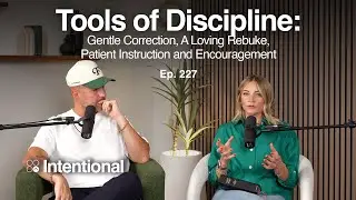 Tools of Discipline: Gentle Correction, A Loving Rebuke, Patient Instruction and Encouragement